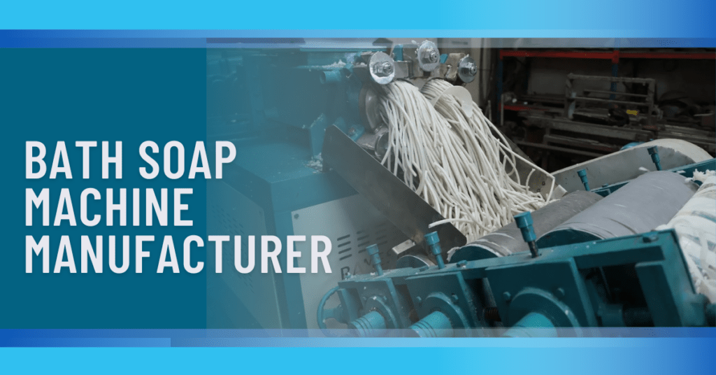 Leading Soap Making Plant Manufacturer